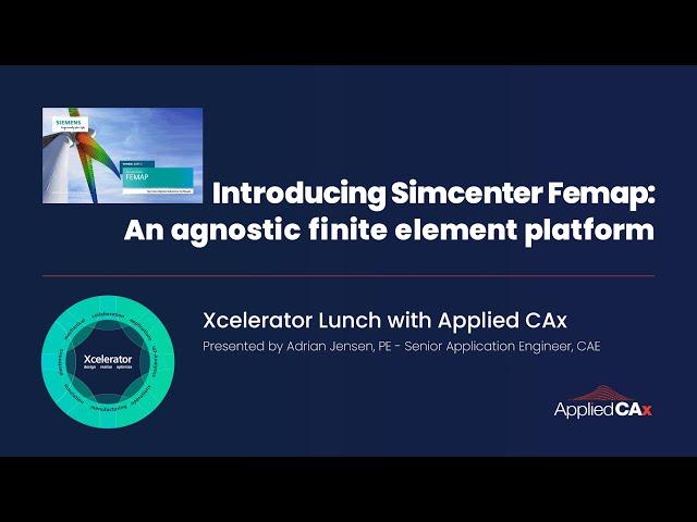 Introducing Simcenter Femap: An Agnostic Finite Element Platform