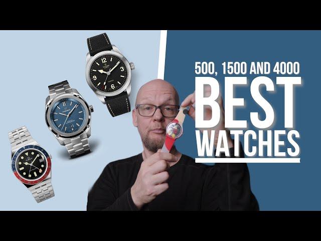 Finding the best watches at 500, 1500 and 4000 USD