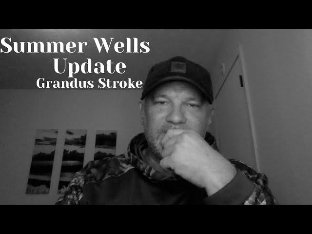 SUMMER WELLS UPDATE WITH CANDUS HARER STROKE AND MORE