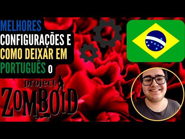 MELHORES CONFIGURAÇÕES e COMO DEIXAR EM PORTUGUÊS o PROJECT ZOMBOID