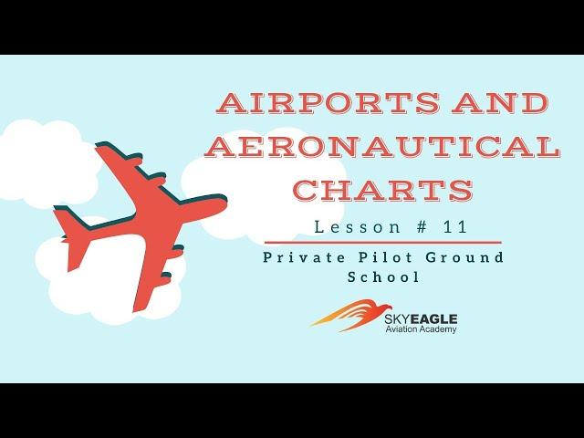 Lesson 11 | Airports and Aeronautical charts | Private Pilot Ground School