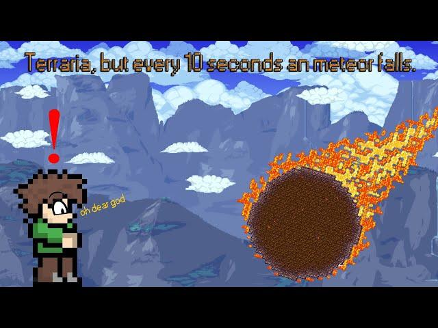 Terraria, but every 10 seconds an meteor falls (Part 1)