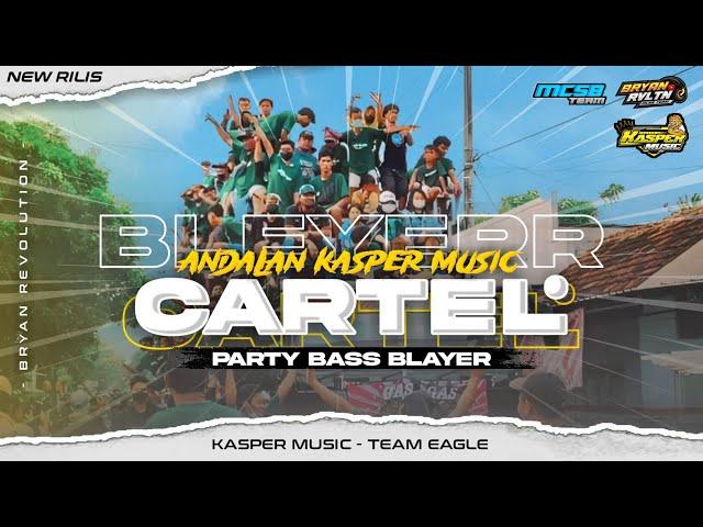 DJ PARTY BLAYER CARTEL YANG KALIAN CARI ANDALAN KASPER MUSIC BY BRYAN REVOLUTION