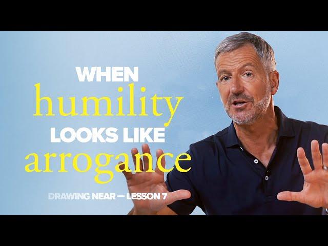 When Humility Looks Like Arrogance | Lesson 7 of Drawing Near | Study with John Bevere