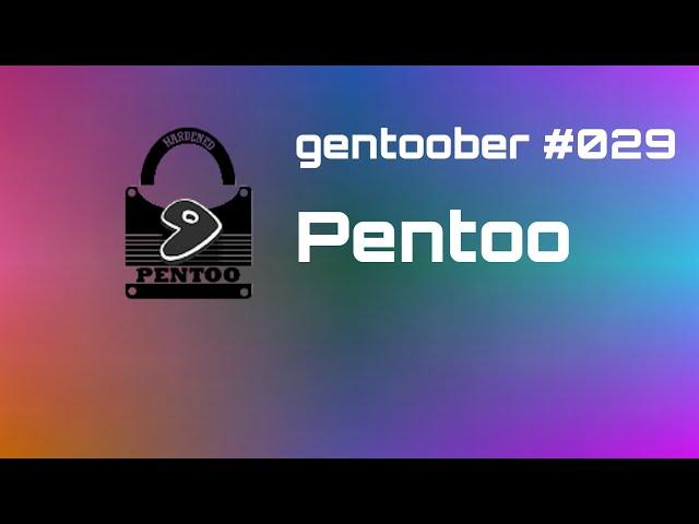 GentooBer #029 - Pentoo distro de hackers?