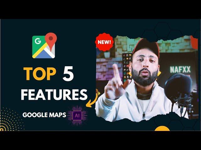 Google Maps Top 5 New Features | Ai in Google Maps 2024