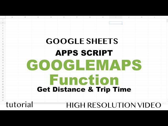 Google Maps Distance & Duration Calculator - Google Sheets, Build Apps Script Function - Part 14