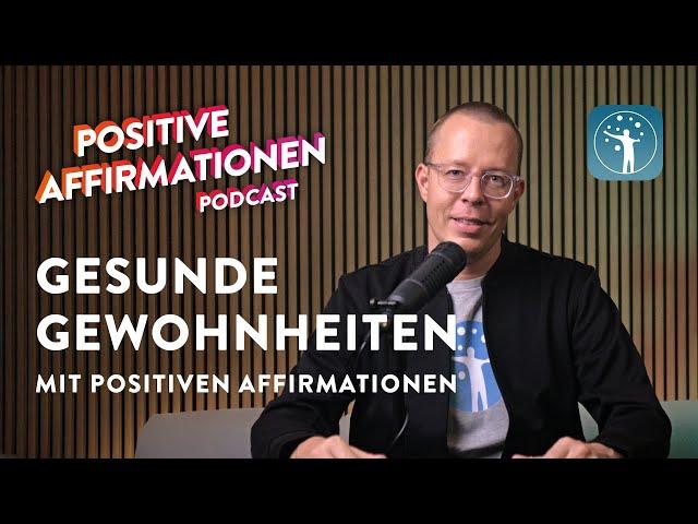 Gesunde Gewohnheiten entwickeln mit positiven Affirmationen • Positive Affirmationen Podcast 167