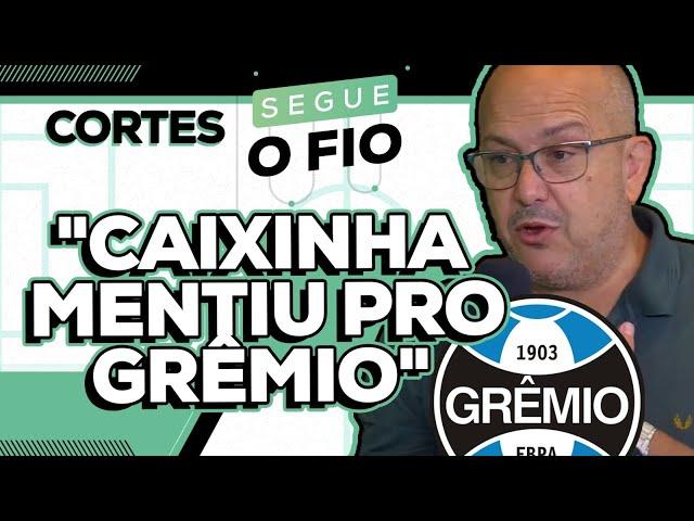 A MENTIRA DE CAIXINHA E A NEGOCIAÇÃO DO GRÊMIO COM NOVO NOME | SEGUE O FIO | 24/12/2024