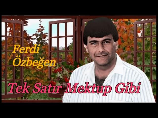 Ferdi Özbeğen - Tek Satır Mektup Gibi (Söz: Ülkü Aker   Müzik:Rıfat Şanlıel)