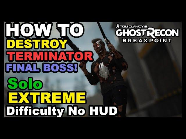 Ghost Recon: Breakpoint - How To BEAT Terminator Final Boss SOLO on Extreme Difficulty w/ No HUD!