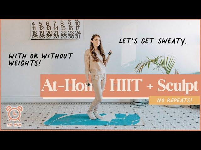 30-MIN HIIT + Sculpt Cardio Workout (with or without Weights!) (No Repeats!)