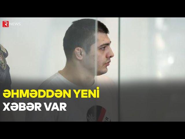 Bakıda beş ailə üzvünü qətlə yetirən Əhməddən yeni xəbər var - RTV