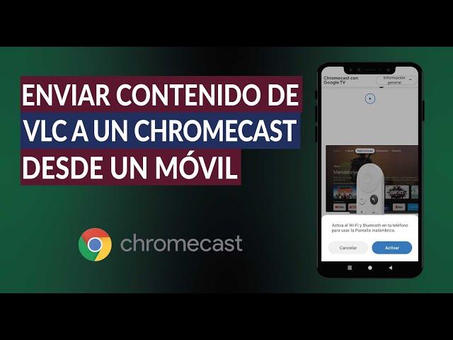 Cómo Enviar Contenido de VLC a un Chromecast Desde un Móvil Android o iPhone