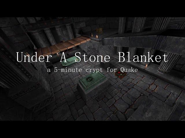 Under A Stone Blanket - a 5-minute crypt for Quake