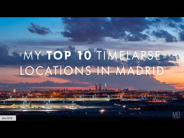 TOP 10 Timelapse/Photo Locations in Madrid