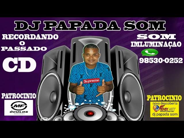 RECORDANDO O PASSADO - DJ PAPADA SOM VOL 01