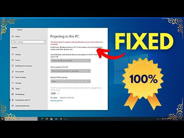 Fix Projecting to This PC Windows 10 Not Available / Not Working [Solved!]