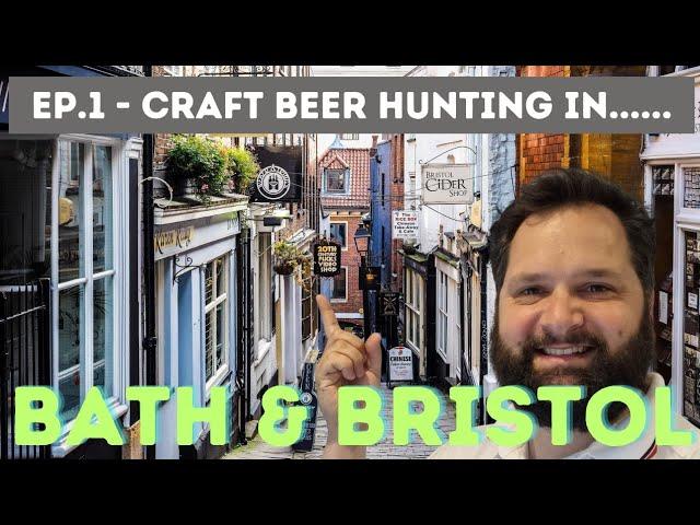 Ep.1 - Craft Beer Hunting In - Bath & Bristol