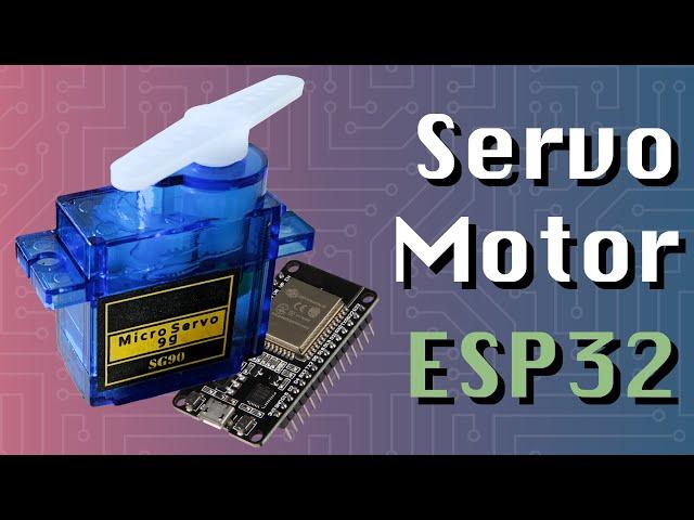 Using Servo Motors - SG90 (ESP32 + Arduino Series)