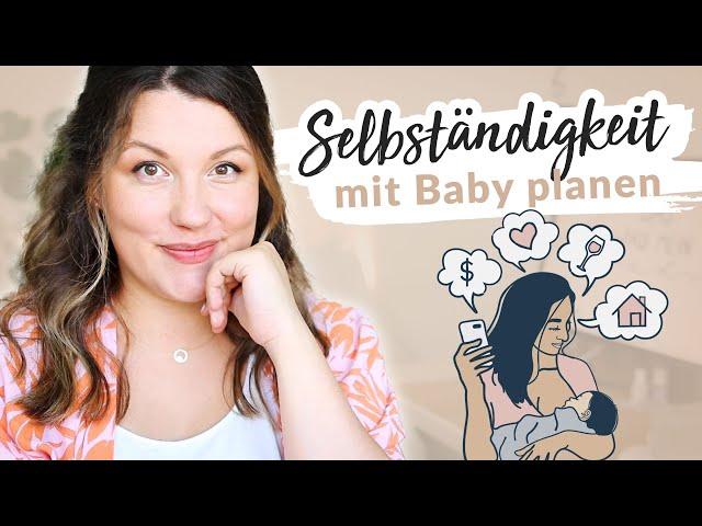 Selbständigkeit mit BABY: Größte FEHLER + 7 Tipps für die Zeit nach der Geburt