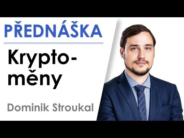 Přednáška - Kryptoměny aneb 7 smrtelných kryptonesmyslů | Dominik Stroukal