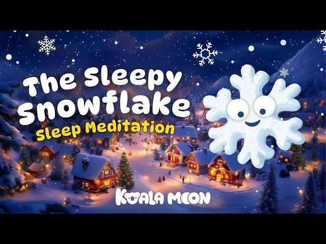 Calm Kids Sleep Meditation ️ The Sleepy Snowflake ️ Bedtime Stories for Kids  Koala Moon