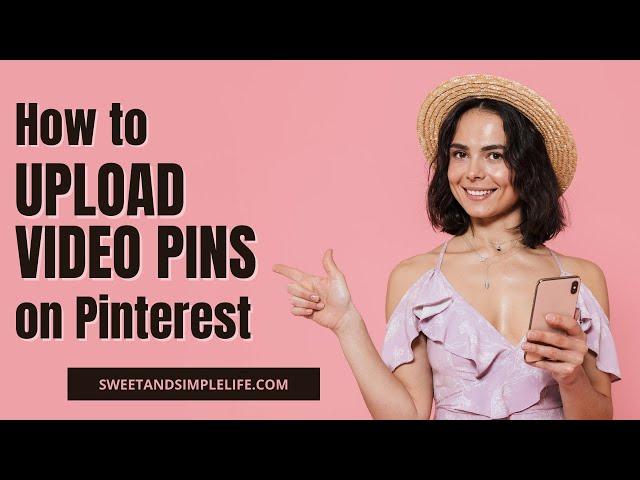 How to Upload Videos on Pinterest (and Why You Should be Doing It)!