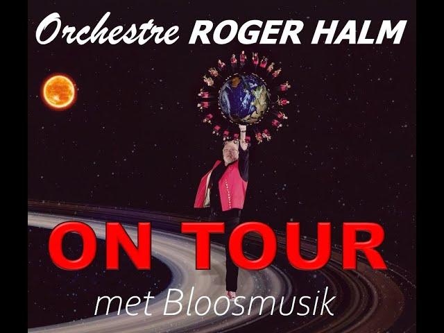 Orchestre ROGER HALM - ON TOUR...met Bloosmusik