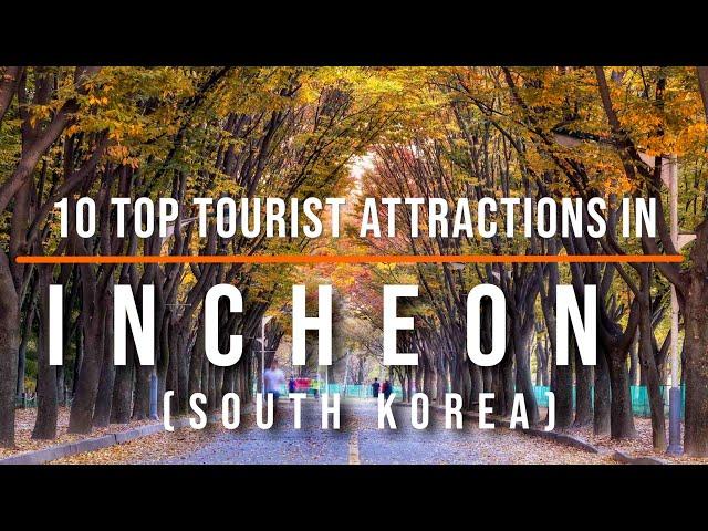 10 Best Places to Visit in Incheon, South Korea | Travel Video | Travel Guide | SKY Travel