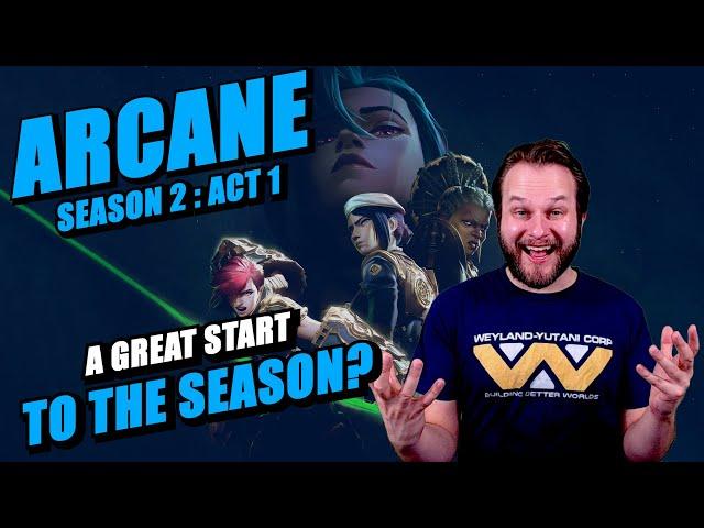 ARCANE SEASON 2: ACT 1 REVIEW | A GREAT START TO THE SEASON?