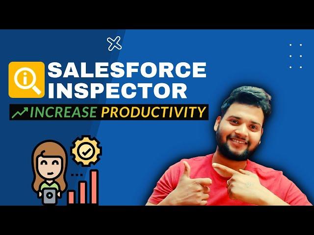 Salesforce Inspector - How to use the Salesforce Inspector plugin to increase productivity