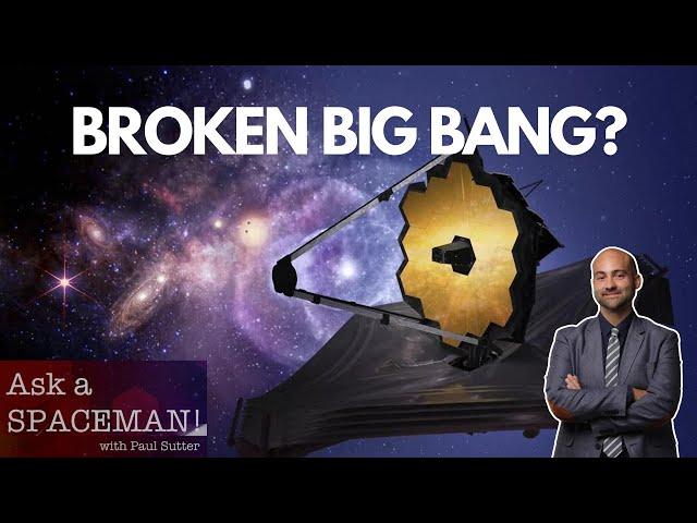 Is the Big Bang Theory Broken?