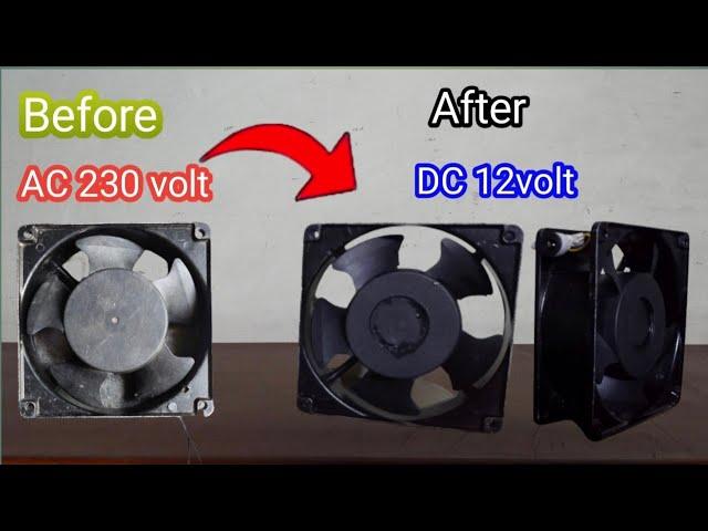 How to make a AC 230 volt Cooling fan convert to DC 12 volt powerful Cooling fan...