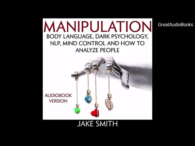 Jake Smith - Manipulation, Body Language, Dark Psychology, NLP, Mind Control - Audiobook