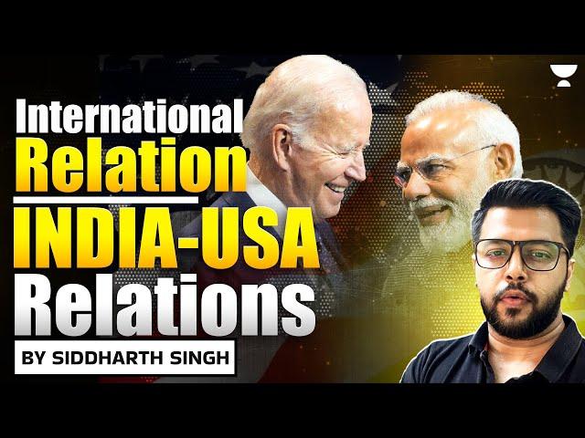 International Relations | India - USA Relations | UPSC | By Siddharth Singh