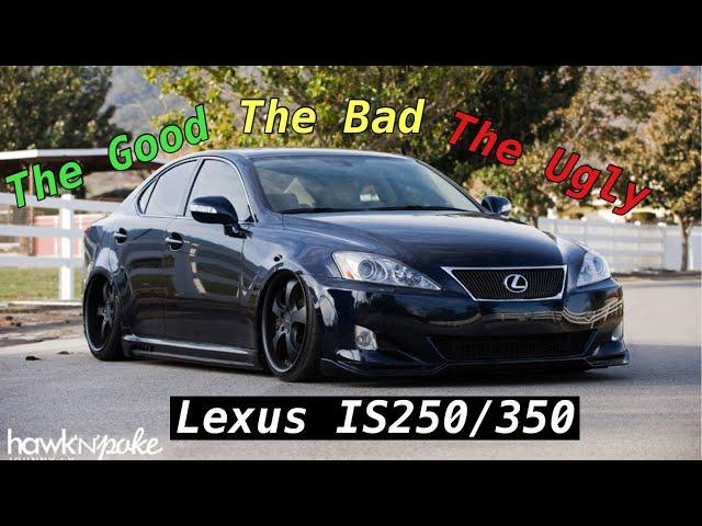 Lexus IS250/350 | The Good, The Bad, And The Ugly…