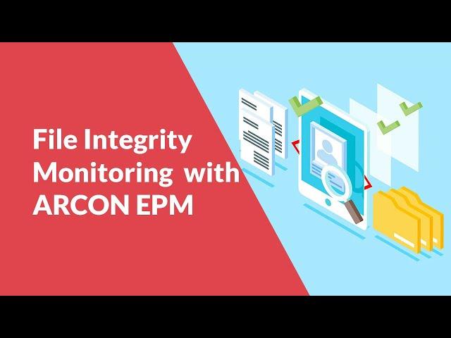 Understanding File Integrity Monitoring with ARCON | Endpoint Privilege Management