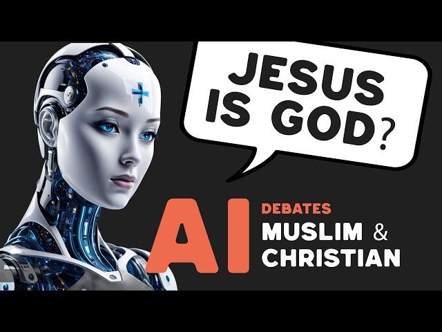 Jesus is God? AI debates Christian vs. Muslim