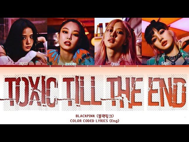 [AI COVER] BLACKPINK TOXIC TILL THE END Lyrics (Color Coded Lyrics)