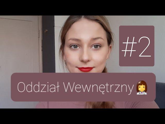 PIERWSZA PRACA NA...#2 - ODDZIAŁ WEWNĘTRZNY (INTERNA)