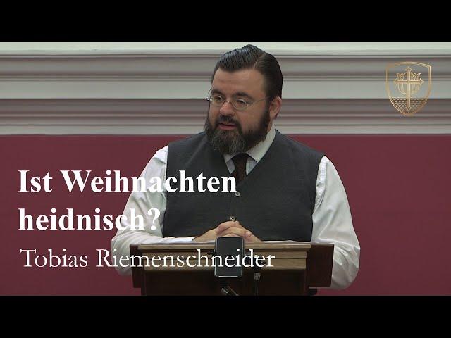 Ist Weihnachten heidnisch?  - Tobias Riemenschneider