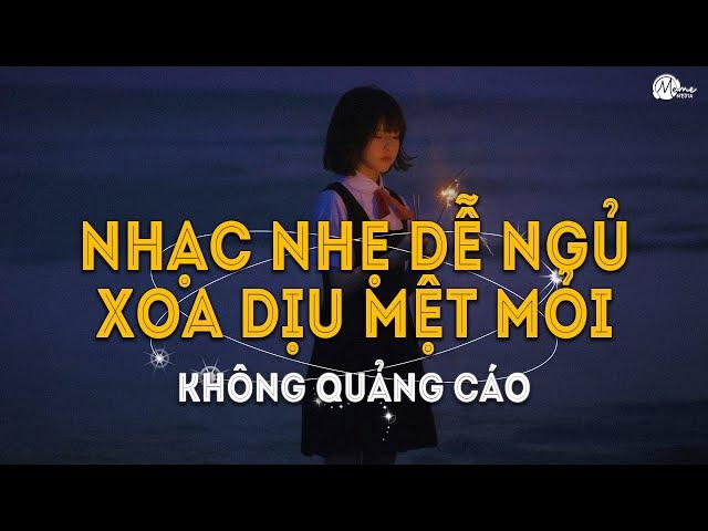 Nhạc Chill Dễ Ngủ - 2h Chìm Đắm Trong Những Bài Nhạc Lofi Việt Nhẹ Nhàng Cực Chill Để Thư Giãn