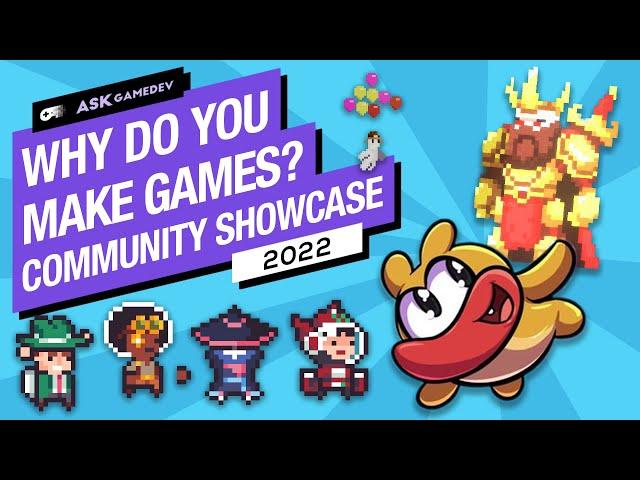 Why Do You Make Indie Games? An Ask Gamedev Community Showcase [2022]