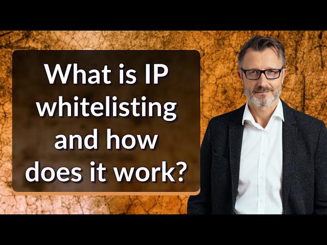 What is IP whitelisting and how does it work?