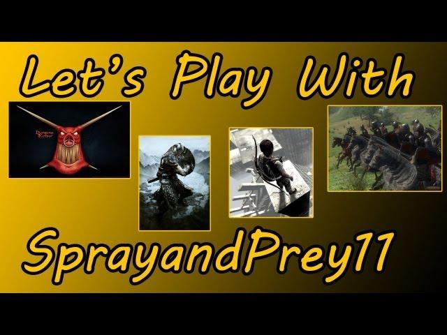 Lets Play with SprayandPrey11! "This is What I do!"