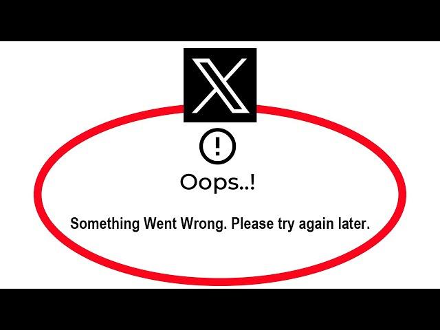 Fix X Oops Something Went Wrong Error in Android & Ios - Please Try Again Later