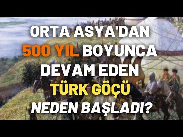 Orta Asya'dan 500 Yıl Boyunca Devam Eden Türk Göçü Neden Başladı?