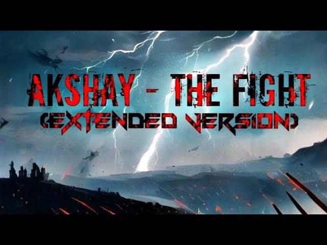 AKSHAY - "The Fight" (EXTENDED VERSION) [Official Music]