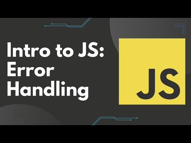 Intro to JS: Error Handling and Debugging